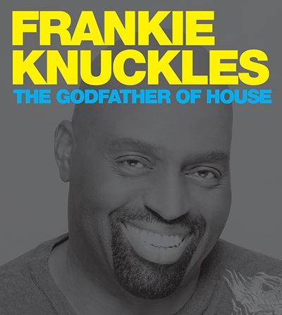 frankie knuckles the godfather of house