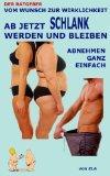 Ab jetzt schlank werden und bleiben – Abnehmen ganz einfach