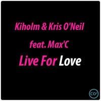Kiholm & Kris O Neil feat. Max C - Live For Love