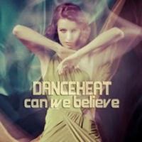 Danceheat - Can We Believe