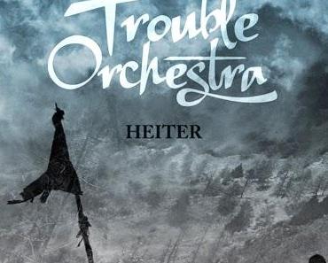 Trouble Orchestra: Grau wird bunt