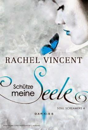 Rachel Vincent - Schütze meine Seele (Soul Screamers #4)