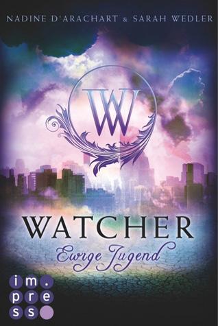 [Rezension] Watcher – Ewige Jugend von Nadine d’Arachart und Sarah Wedler (Die Niemandsland-Trilogie #1)