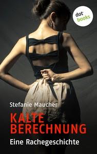 [Rezension] Stefanie Maucher - Kalte Berechnung (Eine Rachegeschichte)