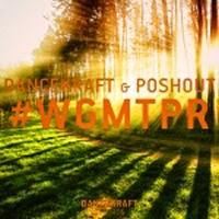 Dancekraft & Poshout - #WGMTPR