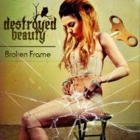 Destroyed Beauty - Broken Frame