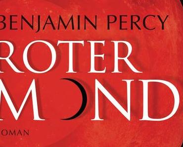 [Rezension] “Roter Mond“, Benjamin Percy (Penhaligon)