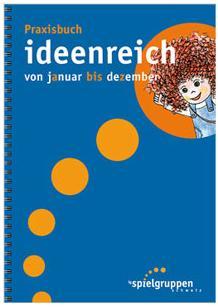 Ideenreich von Januar bis Dezember: Das Praxisbuch der IG Spielgruppen Schweiz