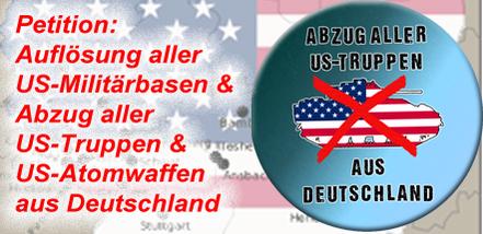 Auflösung aller US-Militärbasen und Abzug aller US-Truppen und US-Atomwaffen aus Deutschland