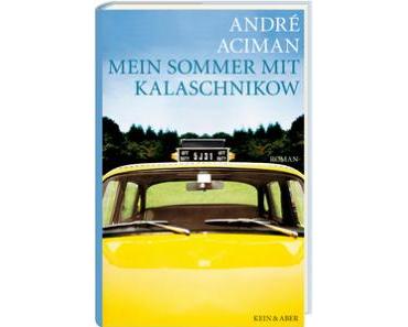 Rezension: André Aciman – Mein Sommer mit Kalaschnikow (Kein & Aber, 2014 [2013])