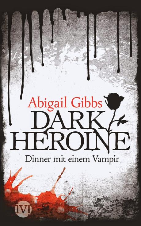 [Rezension] Dark Heroine: Dinner mit einem Vampir - Abigail Gibbs