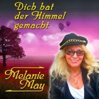 Melanie May - Dich Hat Der Himmel Gemacht