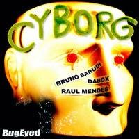Bruno Barudi, Dabox & Raul Mendes - Cyborg