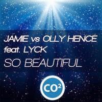 Jamie vs. Olly Hence feat. Lyck - So Beautiful