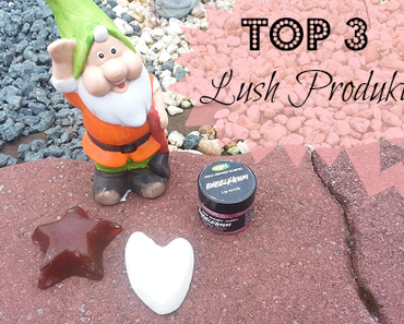 Meine Top 3 Lushprodukte