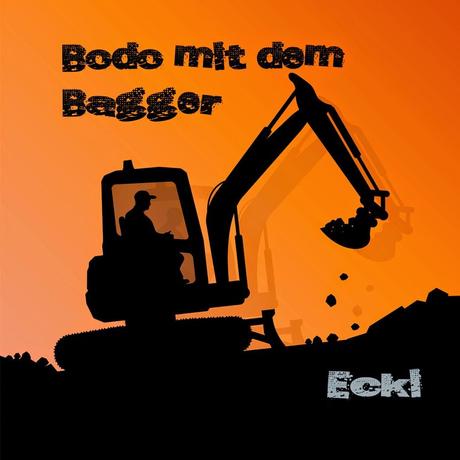 Ecki - Bodo Mit Dem Bagger