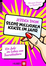 [Rezension] “Sechs Millionen Kekse im Jahr: Ein Jahr im Leben von Touretteshero”, Jessica Thom (Verlag Hans Huber)