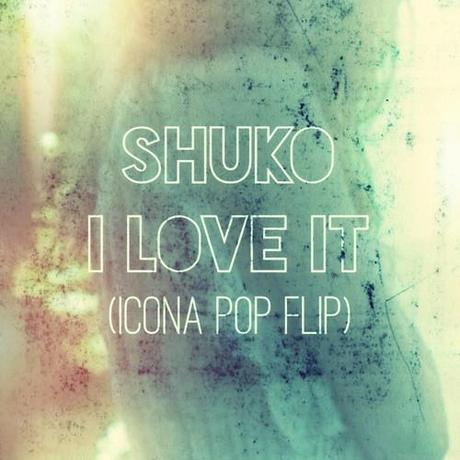 shuko-i-love-it-icona-pop-flip