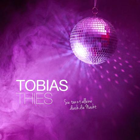 Tobias Thies - Sie Tanzt Alleine Durch Die Nacht