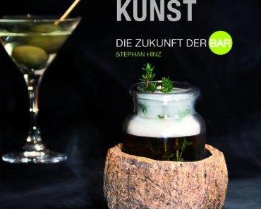 Buch-Tipp: Cocktailkunst – Die Zukunft der Bar – von Stephan Hinz