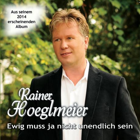 Rainer Hoeglmeier - Ewig Muss Ja Nicht Unendlich Sein