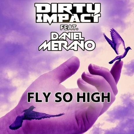 Dirty Impact feat. Daniel Merano - Fly So High