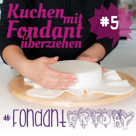 #FondantFriday5 - Kuchen mit FOndant überziehen