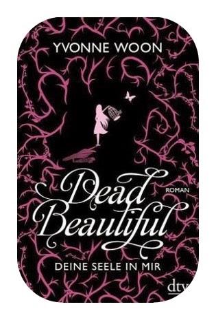 Rezension Yvonne Woon: Dead Beautiful 01 - Deine Seele in mir