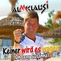 Almklausi - Keiner Wird Es Wagen (Oh Sexy Susanna)