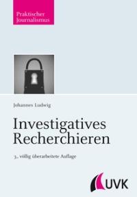 Investigatives Recherchieren von Johannes Ludwig
