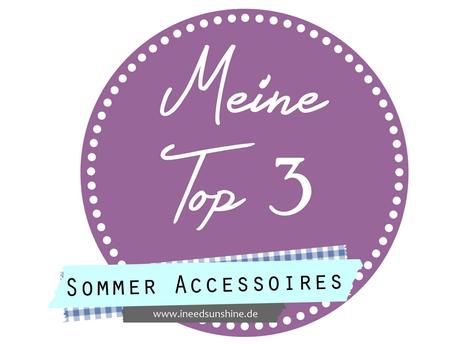 [Blogparade] Meine Top 3 Sommer Accesoires