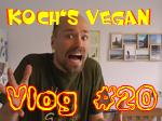 Kochs vegan Vlog 20