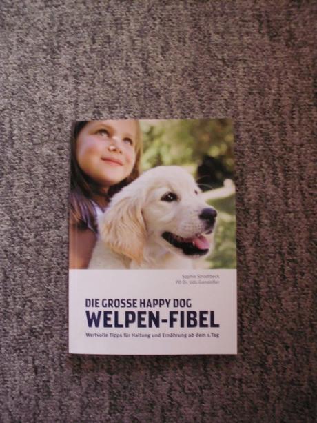 Die große Happy Dog Welpen-Fibel (Wertvolle Tips für Haltung und Ernährung ab dem 1. Tag)