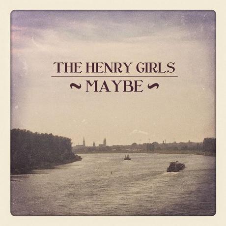 The Henry Girls - Maybe