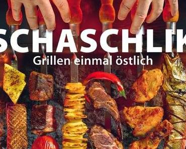 Buchvorstellung: Schaschlik - Grillen einmal östlich von Stalic