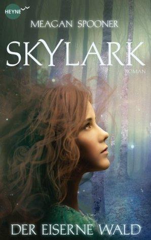 [Rezension] Skylark – Der eiserne Wald von Meagan Spooner (Skylark #1)
