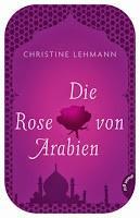 Rezension Christine Lehmann: Die Rose von Arabien