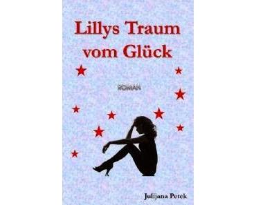 Lilly`s Traum vom Glück von Julijana Petek