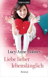 Lucy-Anne  Holmes - Liebe lieber lebenslänglich
