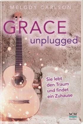 Grace unplugged von Melody Carlson