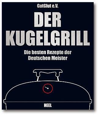 Rezension: Der Kugelgrill von GutGlut e.V. aus dem Heel Verlag
