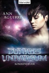 Dunkles Universum – Sonnenfeuer von Ann Aguirre