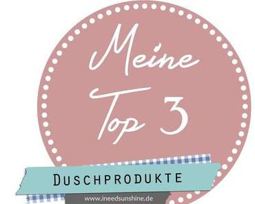 [Blogparade] Meine Top 3 Duschprodukte