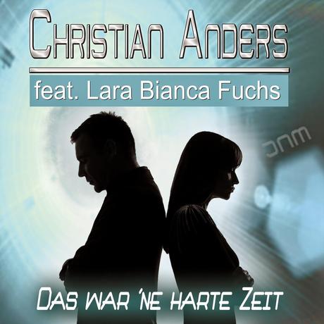 Christian Anders feat. Lara Bianca Fuchs - Das War Ne Harte Zeit (Jay Neero Rmx 2.0)