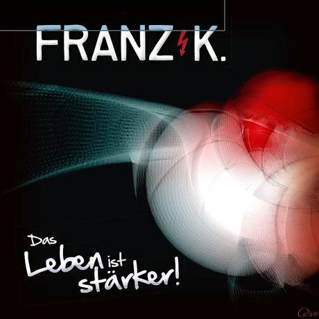 Franz K. - Das Leben Ist Stärker