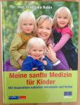 Dr. med. Franziska Rubin: Meine sanfte Medizin für Kinder – mit Hausmitteln natürlich behandeln und heilen