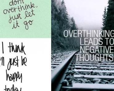 Personal: Overthinking leads to negative thoughts.