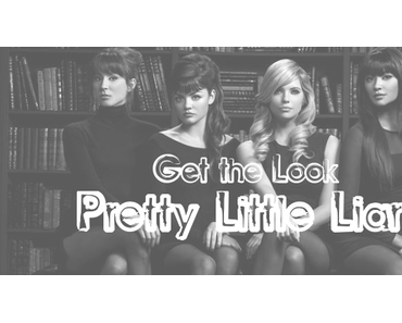 Get the Look – Pretty Little Liars