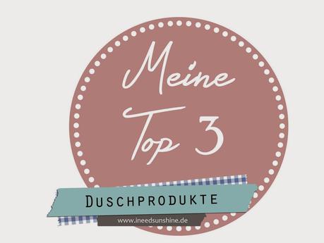 [Blogparade] Top 3 Duschprodukte