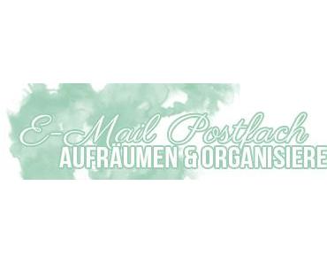 [Digitale Ordnung] E-Mail Postfach ausmisten und organisieren